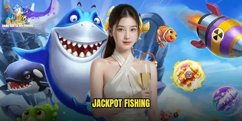 Tổng quan về luật chơi Bắn cá Jackpot Fishing 888to