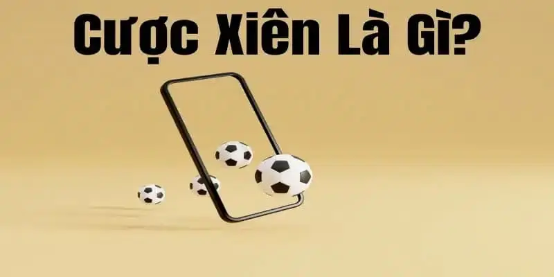 Tổng quan về kèo cược xiên